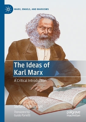 The Ideas of Karl Marx: A Critical Introduction by Petrucciani, Stefano