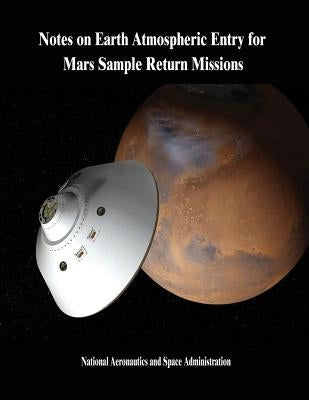 Notes on Earth Atmospheric Entry for Mars Sample Return Missions by Administration, National Aeronautics and