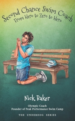 Second Chance Swim Coach: From Hero to Zero to Hero by Pilavci, Natalya