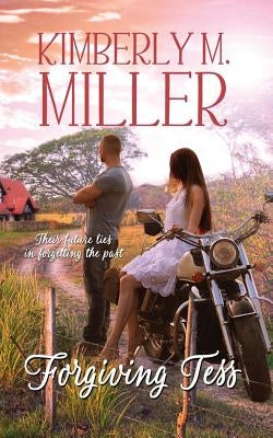 Forgiving Tess by Miller, Kimberly M.