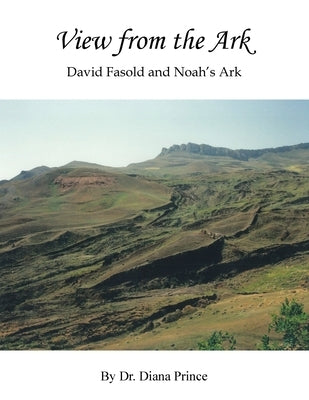 View from the Ark: David Fasold and Noah's Ark by Prince, Diana