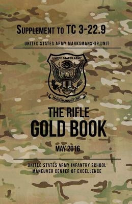 The Rifle Gold Book: Supplement to TC 3-22.9 by Unit, Us Army Marksmanship