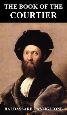 The Book of the Courtier by Castiglione, Baldesar