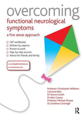 Overcoming Functional Neurological Symptoms: A Five Areas Approach by Williams, Christopher