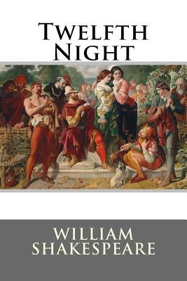 Twelfth Night William Shakespeare by Benitez, Paula