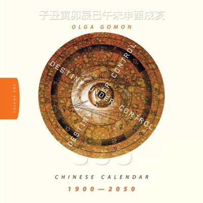 Destiny Under Control Volume 1: Chinese Calendar 1900 - 2050 by Gomon, Olga
