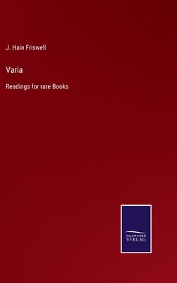 Varia: Readings for rare Books by Friswell, J. Hain