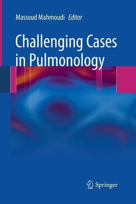 Challenging Cases in Pulmonology by Mahmoudi, Massoud