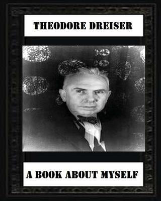 A book about myself (1922) by: Theodore Dreiser by Dreiser, Theodore