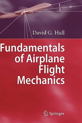 Fundamentals of Airplane Flight Mechanics by Hull, David G.