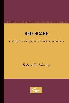 Red Scare: A Study in National Hysteria, 1919-1920 by Murray, Robert K.
