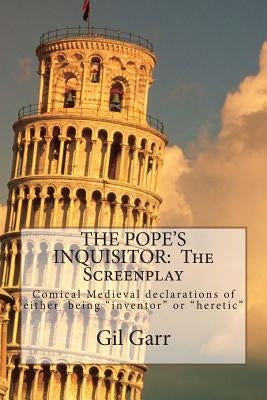 The Pope's Inquisitor: The Screenplay by Garr, Gil