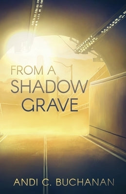 From a Shadow Grave by Buchanan, Andi C.