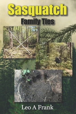 Sasquatch Family Ties by Frank, Leo