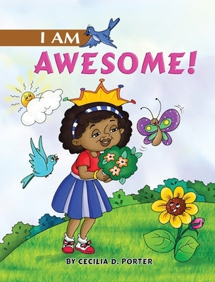 I Am Awesome! by Porter, Cecilia D.
