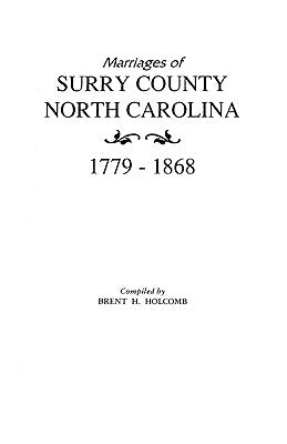 Marriages of Surry County, North Carolina 1779-1868 by Holcomb, Brent H.