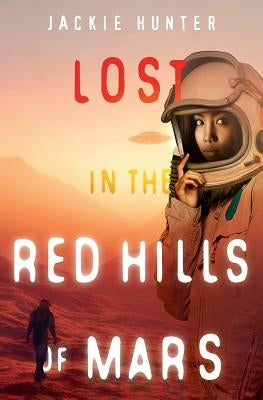 Lost in the Red Hills of Mars by Hunter, Jackie