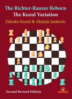 The Richter-Rauzer Reborn - The Kozul Variation: The Kozul Variation by Kozul