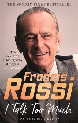 I Talk Too Much: My Autobiography by Rossi, Francis