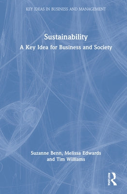 Sustainability: A Key Idea for Business and Society by Benn, Suzanne