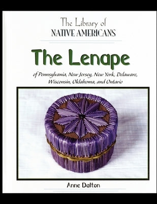 The Lenape of Pennsylvania, New Jersey, New York, Delaware, Wisconsin, Oklahoma, and Ontario by Dalton, Anne