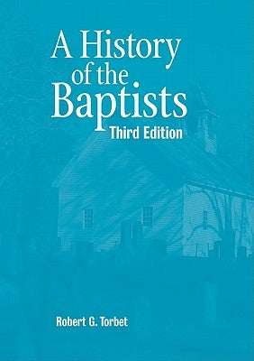 A History of the Baptists by Torbet, Robert G.