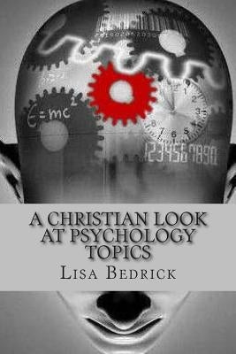 A Christian Look at Psychology Topics by Bedrick, Lisa