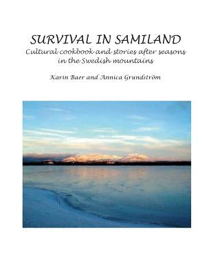 Survival in Samiland: Cultural cookbook and stories after seasons by Baer, Karin