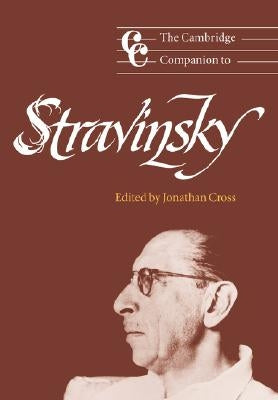 The Cambridge Companion to Stravinsky by Cross, Jonathan