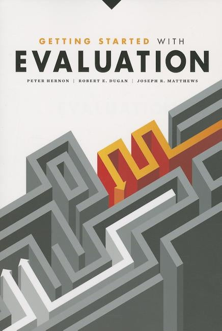 Getting Started with Evaluation by Hernon, Peter