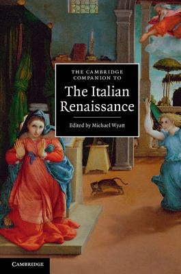 The Cambridge Companion to the Italian Renaissance by Wyatt, Michael