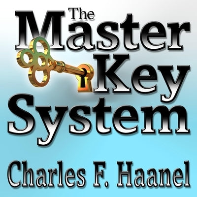 The Master Key System by Haanel, Charles F.