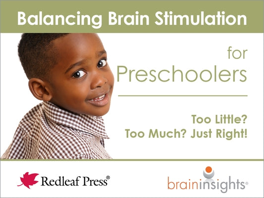 Balancing Brain Stimulation for Preschoolers: Too Little? Too Much? Just Right! by McNelis, Deborah