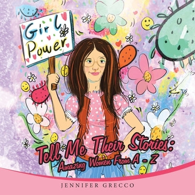 Tell Me Their Stories: Amazing Women from a - Z by Grecco, Jennifer