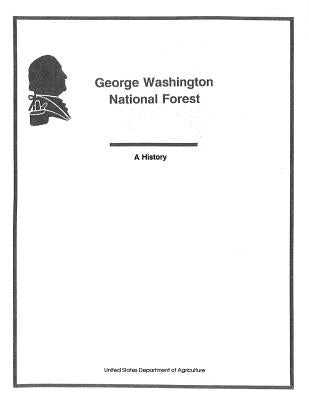 George Washington National Forest, A History by Penny Hill Press
