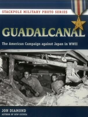 Guadalcanal: The American Campaign Against Japan in WWII by Dr Diamond, Jon