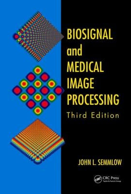Biosignal and Medical Image Processing by Semmlow, John L.