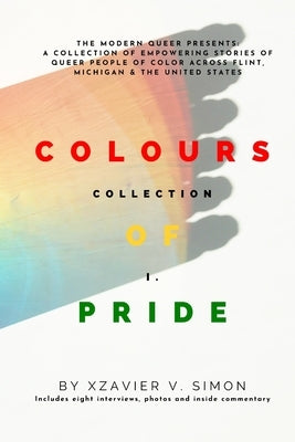 Colours of Pride: Collection I by Simon, Xzavier V.