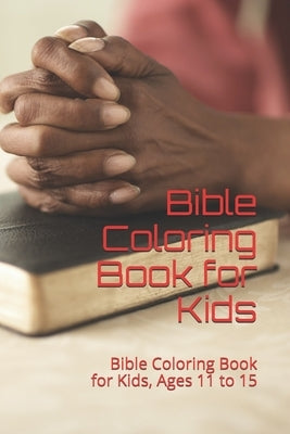Bible Coloring Book for Kids: Bible Coloring Book for Kids, Ages 11 to 15 by Ann, Lisa Summer