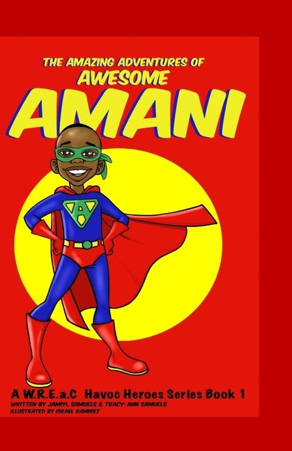 The Amazing Adventures of Awesome Amani: a W.R.E.a.C Havoc Heroes Series Book 1 by Samuels, Tracy-Ann