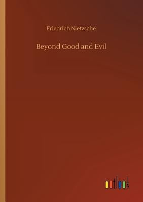 Beyond Good and Evil by Nietzsche, Friedrich Wilhelm