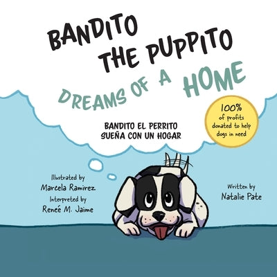 Bandito the Puppito Dreams of a Home (Paperback): Bandito el Perrito Sueña con un Hogar by Pate, Natalie