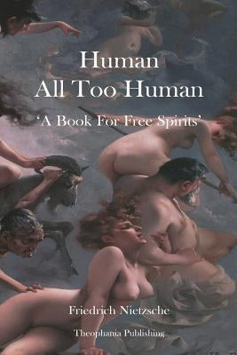 Human All Too Human by Nietzsche, Friedrich Wilhelm