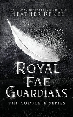Royal Fae Guardians: The Complete Series by Renee, Heather