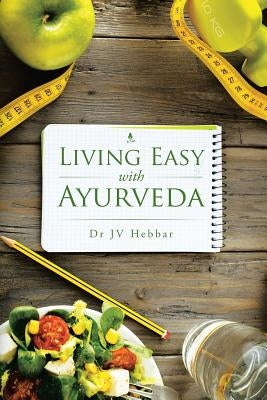 Living Easy With Ayurveda by Hebbar, Jv
