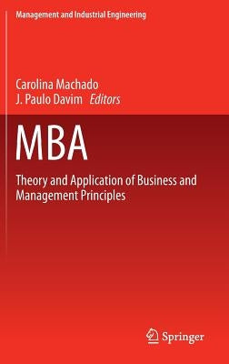 MBA: Theory and Application of Business and Management Principles by Machado, Carolina