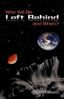 Who Will Be Left Behind and When by Bussard, Dave