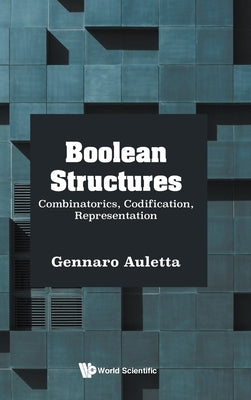 Boolean Structures: Combinatorics, Codification, Representation by Auletta, Gennaro