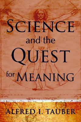 Science and the Quest for Meaning by Tauber, Alfred I.