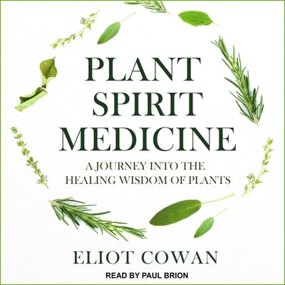 Plant Spirit Medicine: A Journey Into the Healing Wisdom of Plants by Brion, Paul